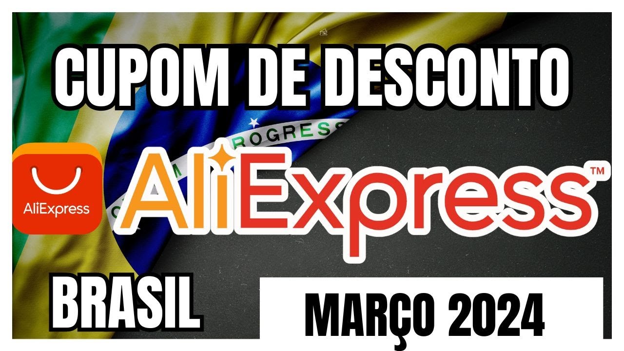 Cupom de Desconto AliExpress MArço 2024 - Aliexpress Brasil 