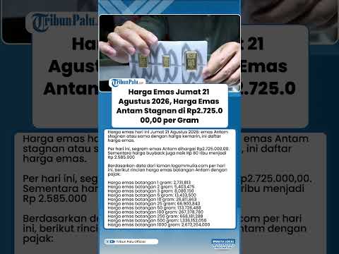 Harga Emas Jumat 21 Agustus 2026, Harga Emas Antam Stagnan di Rp2 725 000,00 per Gram
