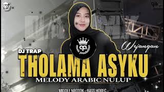 DJ THOLAMA ASYKU, MELODY ARABIC NULUP DJ TRAP NROTOK BASS NYENI l QA MUSIC PRODUCTION