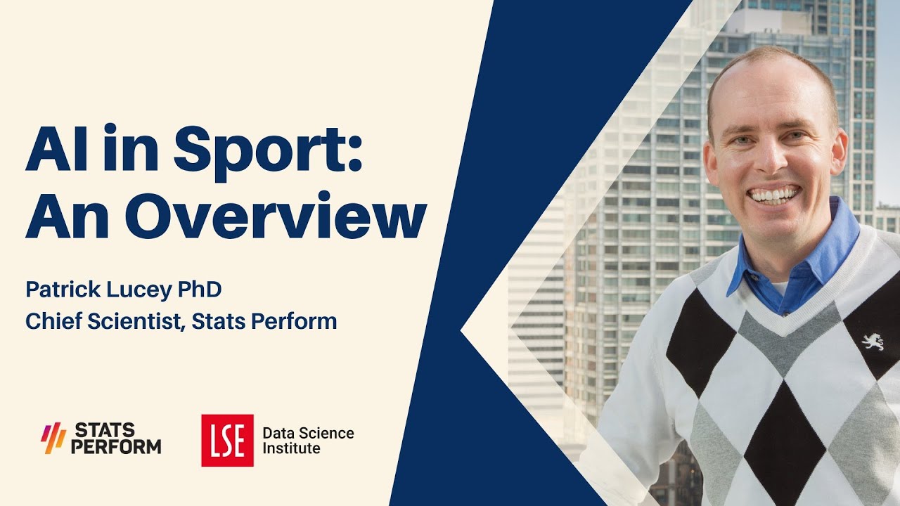 AI in Sport An Overview Patrick Lucey (Stats Perform) LSE Data