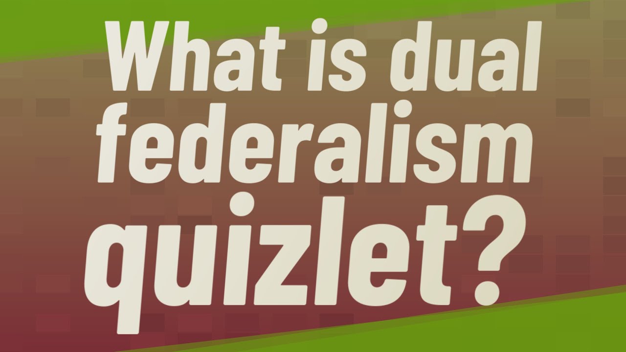 What Is Dual Federalism Quizlet?