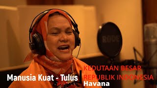 Tulus-Manusia Kuat (Cover by KBRI Havana) | HUT RI KE 76 - Indonesia Tangguh, Indonesia Tumbuh
