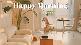 [Playlist] Happy Morning 🍀Positive songs to start your day ~ morning music for positive energy