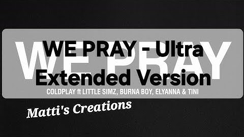 Thumbnail of WE PRAY - Ultra Extended - COLDPLAY ft. Little Simz, Twice, Burna Boy, Elyanna, Tini, Jasleen Royal