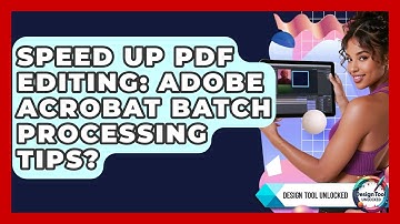 Speed Up PDF Editing: Adobe Acrobat Batch Processing Tips? - Design Tool Unlocked