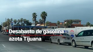 ¿Cuándo acabará? Continúa la crisis por desabasto de gasolina en Tijuana, Baja California