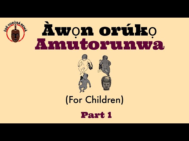 AWON ORUKO AMUTORUNWA - How To Pronounce and Description of some Yoruba Names | African Languages