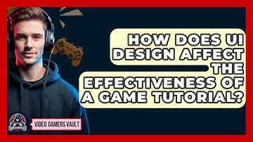 How Does UI Design Affect The Effectiveness Of A Game Tutorial? - Video Gamers Vault