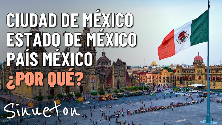 ¿Por qué hay Estado, Ciudad y País llamado Mexico? - Sinueton
