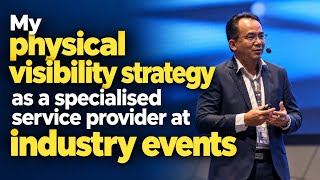 Details My physical visibility strategy as a specialised service provider at industry events News