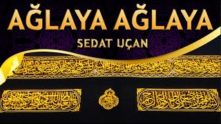 İlahi - Güzel Sözler Eşliğinde Sevilen Ağlaya Ağlaya İlahisi / Sedat Uçan Resimi