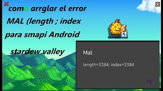 COMO ARREGLAR EL ERROR ( mal length ; index) de smapi stardew valley android