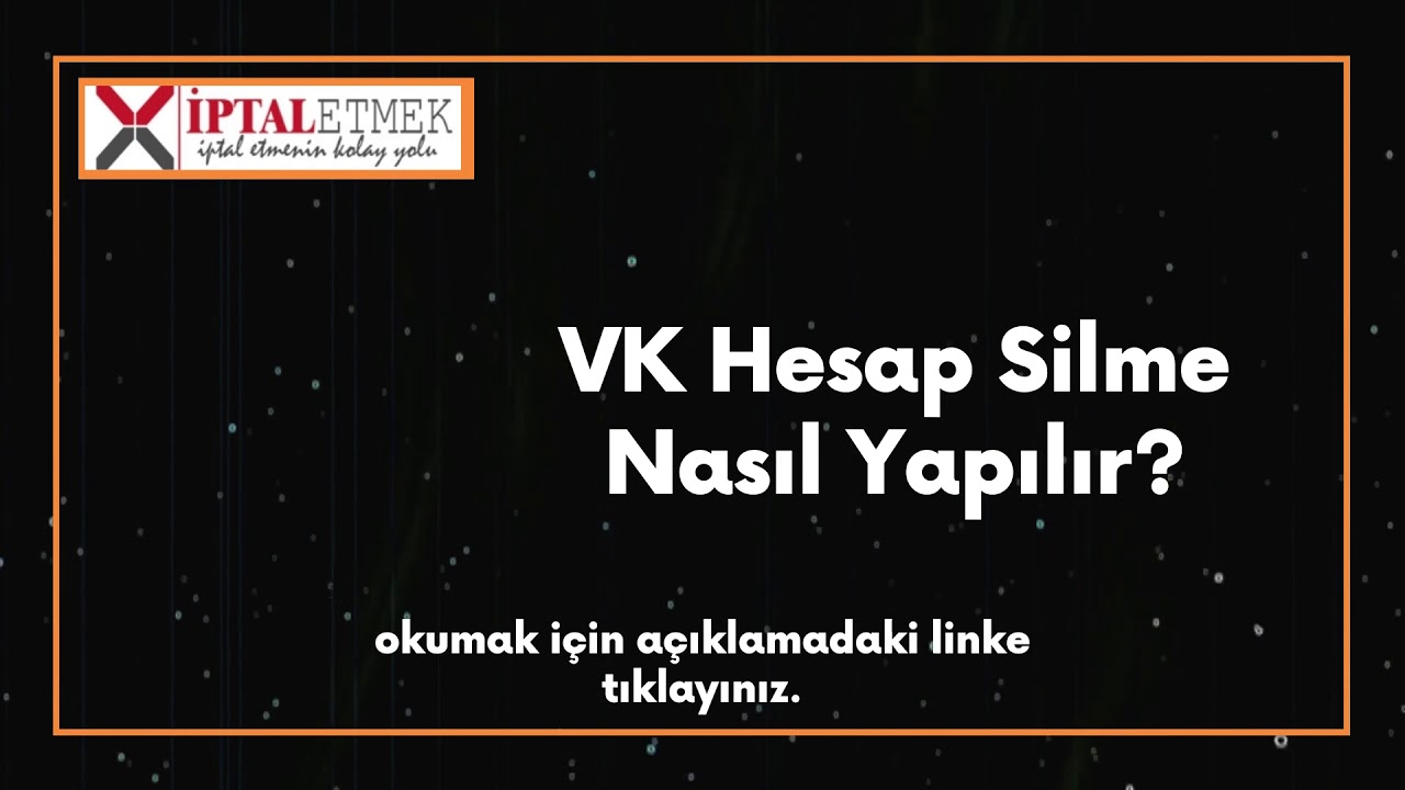 VK Hesap Silme - Hesap Kapatma Nasıl Yapılır? Kesin Çözüm!