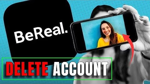 How to Delete Account in Bereal 2025?