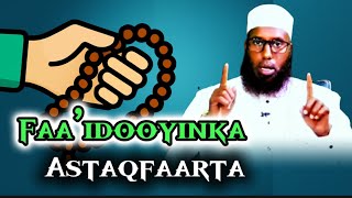 Faaidooyinka Laga Helo Astaqfaarta Iyo Sirta Ku Jirta Sheekh Maxamed Macalin