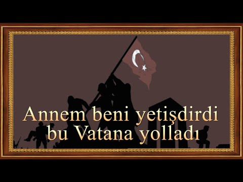 Annem Beni Yetiştirdi Bu Vatan Yolladı - Alay Marşı