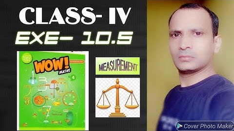 WOW MATHS, CLASS- IV, EXE.- 10.5