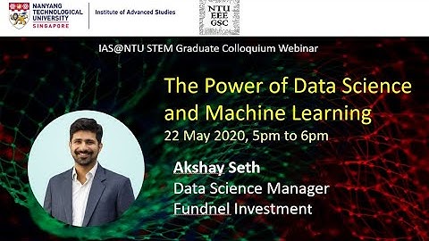 IAS NTU STEM Graduate Colloquium Webinar on Data Science & Machine Learning by Akshay Seth