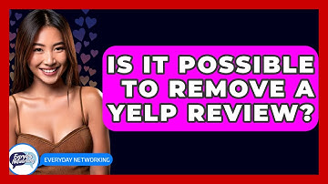 Is It Possible To Remove A Yelp Review? - Everyday-Networking