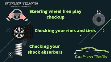 Checking: (1) Steering wheel free play; (2) rims &tires; and (3) shock absorbers for DK driving test