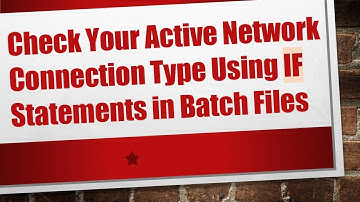 Check Your Active Network Connection Type Using IF Statements in Batch Files