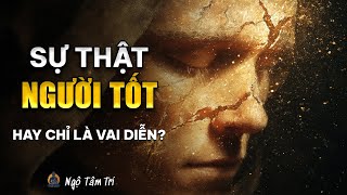 Sự Thật Về NGƯỜI TỐT: Một Trò Ảo Thuật | Ngộ Tâm Trí