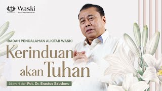 KERINDUAN AKAN TUHAN | PA WASKI | Pdt. Dr. Erastus Sabdono | 06 Juni 2024 | 18.00 WIB