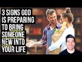 God Is Preparing You to Meet Someone New If . . .