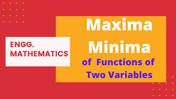 Maxima Minima of Functions of Two Variables | Engg. Mathematics | MDU