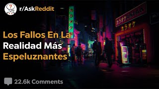 Inquietantes Fallos En La Realidad - Reddit Pregunta