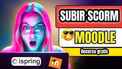 SCORM en Moodle: Aprende a Subir tu Curso de iSpring (Guía Rápida y GRATIS)
