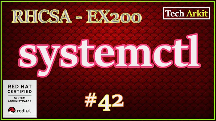 Systemctl Explained | RHCSA 8 Certification #42 | Tech Arkit | EX200