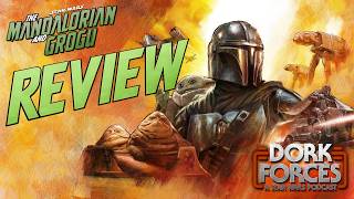 Dork Forces #111 | The Mandalorian And Grogu SPOILER REVIEW