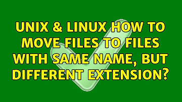 Unix & Linux: How to move files to files with same name, but different extension? (2 Solutions!!)