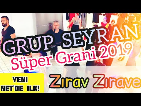 Grup Seyran - Süper Grani 2019 (yeni! - ilk defa) Zırav Zırave
