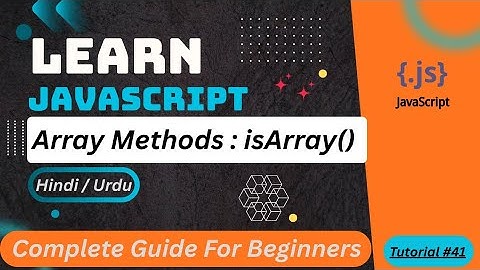 JavaScript Array.isArray() Method in HINDI/URDU | How to Check if a Variable is an Array