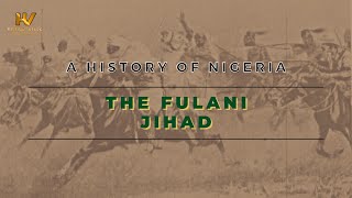 3. A History of Nigeria: The Fulani Jihad