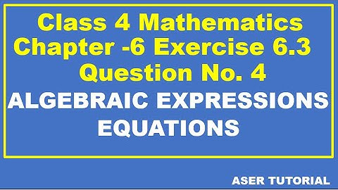 Class 4 Mathematics Chapter 6|Exercise 6.3 Q No. 3|Algebraic expression and Equations|C4M6.Aser