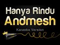 Andmesh Hanya Rindu Karaoke Version Andmesh Hanya Rindu Karaoke Version