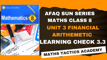 New Afaq Sun Series Maths Class 8||Unit 3 Financial Arithemetic Learning Check 3.3
