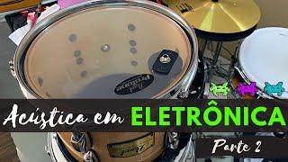 Transformando Bateria Acústica em Eletrônica - Parte 2