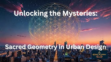 Unlocking the Mysteries  of Sacred Geometry