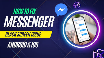 How To Fix Messenger App Black Screen Issue Android & Ios