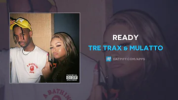 Tre Trax & Mulatto - READY (AUDIO)