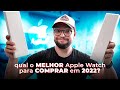 Qual o MELHOR Apple Watch para comprar em 2022?