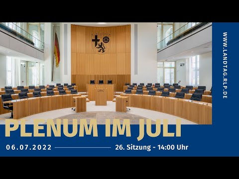 Landtag Rheinland-Pfalz - 26. Plenarsitzung, 18. WP - 06.07.2022