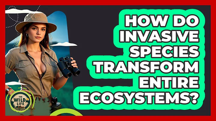How Do Invasive Species Transform Entire Ecosystems? - The Wild Life Explorer