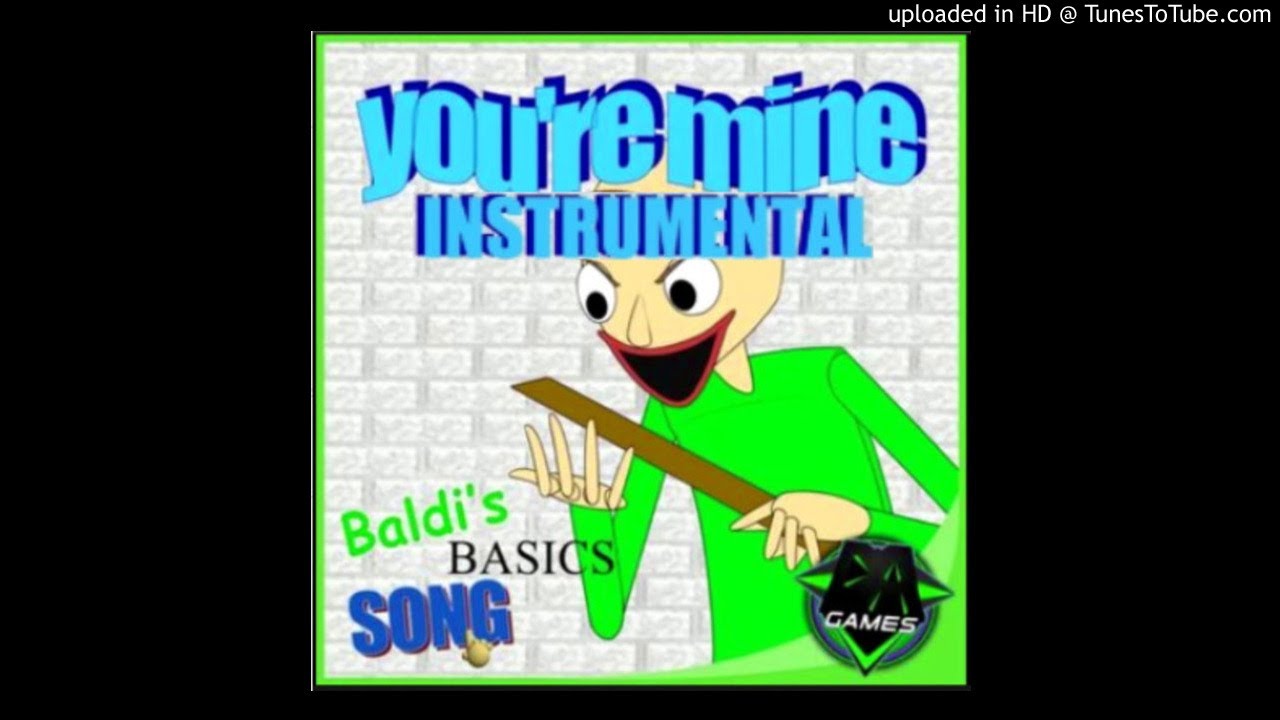 You're mine DAGAMES. Baldi you're mine. Baldi Basics Song you're mine. Песня Baldi Basics Song. Baldis basics song you re mine