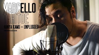 Marcello Tahitoe - Hanya Kamu | UNPLUGGED