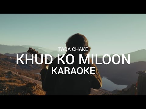 KHUD KO MILOON | TABA CHAKE | KARAOKE